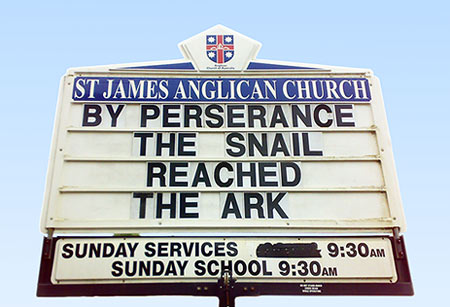 Sign outside a church: 'By perserance [sic] the snail reached the ark'